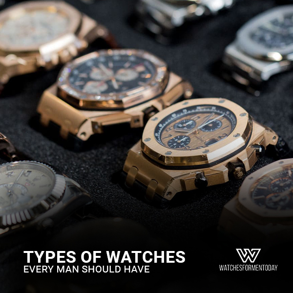 20 Different Types Of Watches Every Man Should Have